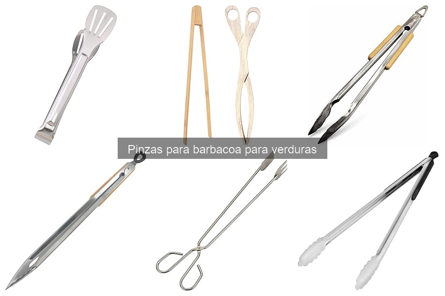 Cómo elegir pinzas para barbacoa ideales para verduras
