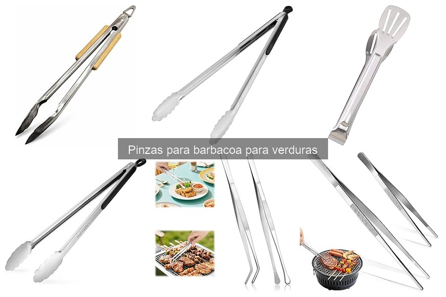 Comparativa de las Mejores Pinzas para Barbacoa de Verduras
