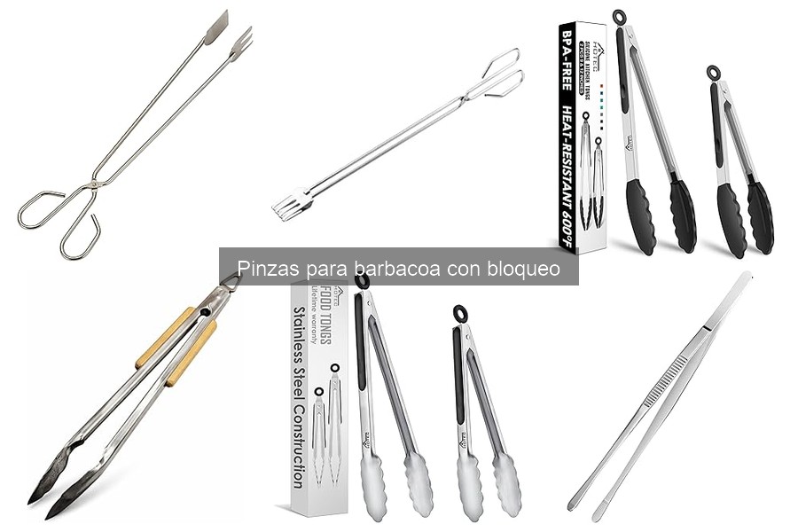 ¿Por qué elegir pinzas con bloqueo para tu barbacoa?