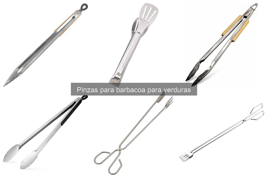 Tipos de pinzas para barbacoa ideales para verduras
