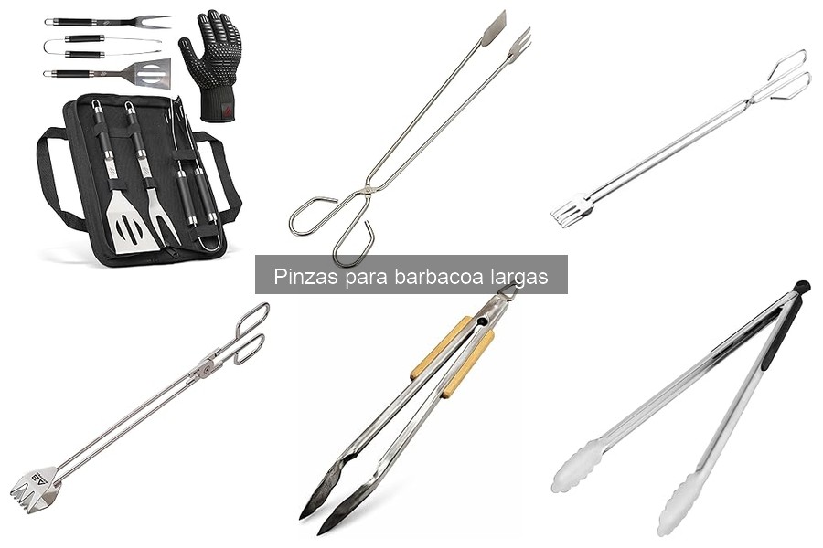 Ventajas y desventajas de las pinzas largas para barbacoa